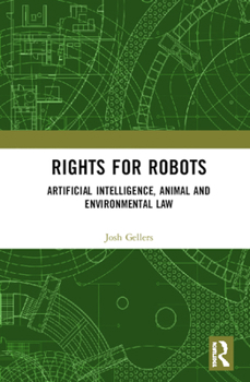 Hardcover Rights for Robots: Artificial Intelligence, Animal and Environmental Law Book