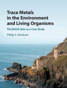 Hardcover Trace Metals in the Environment and Living Organisms: The British Isles as a Case Study Book