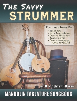 Paperback The Savvy Strummer Mandolin Tablature Songbook: 46 Easy-to-Play Favorites Arranged with Tab, Lyrics and Chords for Mandolin-family GDAE Instruments Book