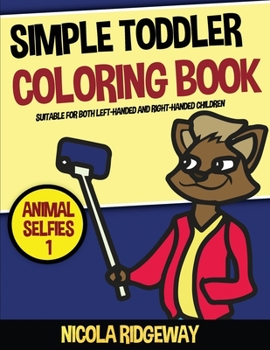 Paperback Simple Toddler Coloring Book (Animal Selfies 1): This book has 40 coloring pages with extra thick lines. This book will assist young children to devel Book