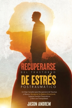Paperback Recuperarse Del Trastorno De Estr?s Postraum?tico: Un Viaje Sanador para Recuperarse de Traumas y Abusos. Recuperar Su Balance Emocional, Superar Even [Spanish] Book