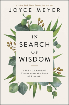 Hardcover In Search of Wisdom: Life-Changing Truths in the Book of Proverbs Book