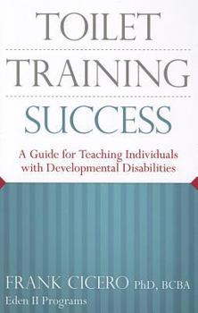 Paperback Toilet Training Success: A Guide for Teaching Individuals with Developmental Disabilities Book
