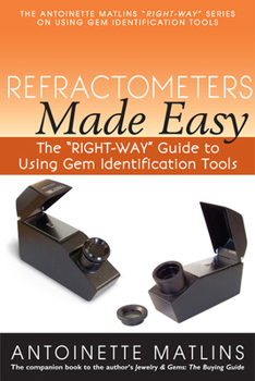 Hardcover Refractometers Made Easy: The "right-Way" Guide to Using Gem Identification Tools Book