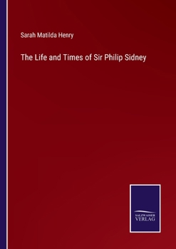 Paperback The Life and Times of Sir Philip Sidney Book