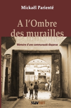 Paperback A l'Ombre des Murailles: Mémoire d'une communauté disparue (French Edition) [French] Book