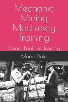 Paperback Mechanic Mining Machinery Training: Theory Book for Training Book