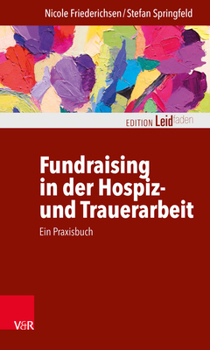 Paperback Fundraising in Der Hospiz- Und Trauerarbeit - Ein Praxisbuch [German] Book