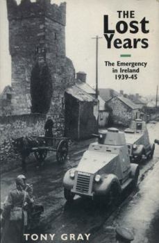 Paperback The lost years: the emergency in Ireland 1939-45 Book