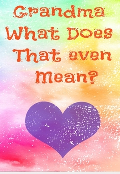 Paperback Grandma what does that even mean? Book