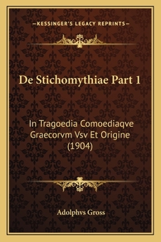 Paperback De Stichomythiae Part 1: In Tragoedia Comoediaqve Graecorvm Vsv Et Origine (1904) [Latin] Book