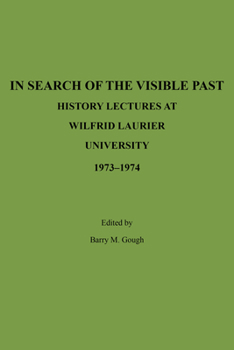 Paperback In Search of the Visible Past: History Lectures at Wilfrid Laurier University 1973-1974 Book