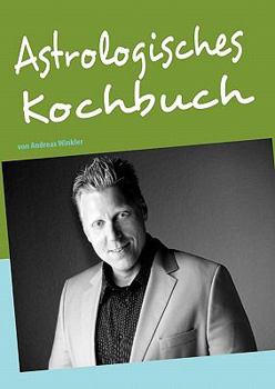 Paperback Astrologisches Kochbuch: von Andreas Winkler [German] Book