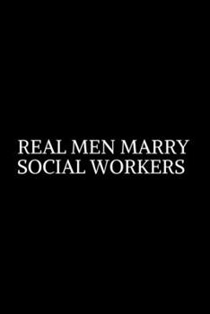 Paperback Real Men Marry Social Worker: Social Worker Gifts, Gifts For Social Workers, Social Work Notebook, Social Work Gifts, 6x9 College Ruled Notebook. Li Book