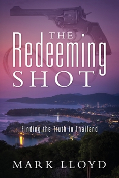 Paperback The Redeeming Shot: Finding the Truth in Thailand Book
