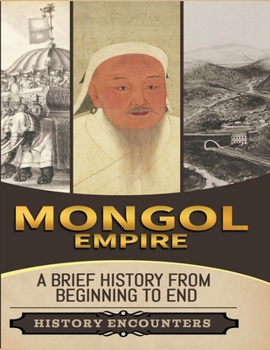 Paperback Mongol Empire: A Brief History from Beginning to the End Book