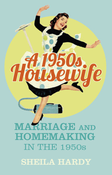 Paperback A 1950s Housewife: Marriage and Homemaking in the 1950s Book