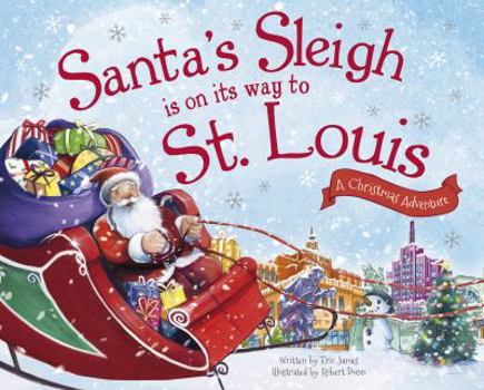Hardcover Santa's Sleigh Is on Its Way to St. Louis: A Christmas Adventure Book