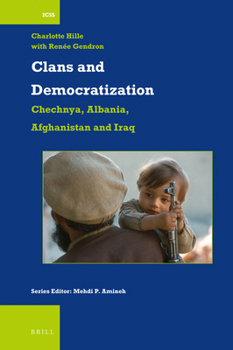Paperback Clans and Democratization: Chechnya, Albania, Afghanistan and Iraq Book