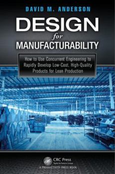 Hardcover Design for Manufacturability: How to Use Concurrent Engineering to Rapidly Develop Low-Cost, High-Quality Products for Lean Production Book