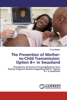 The Prevention of Mother-to-Child Transmission: Option B+ in Swaziland