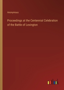 Paperback Proceedings at the Centennial Celebration of the Battle of Lexington Book