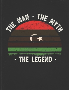 The Man The Myth The Legend: Libya Flag Sunset Personalized Gift Idea for Libyan Coworker Friend or Boss  Planner Daily Weekly Monthly Undated Calendar Organizer Journal