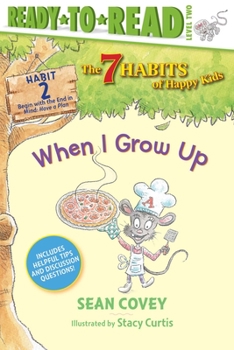 When I Grow Up: Habit 2 (7 Habits of Happy Kids)
