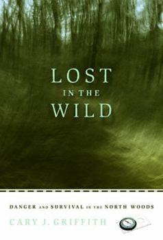 Hardcover Lost in the Wild: Danger and Survival in the North Woods Book
