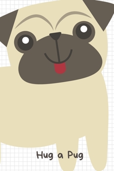 Hug A Pug: Pug Notebook Cute Novelty Pug Gifts for Girls Kids Teens Students Women Men, Wide Rules Lined A5 Paperback Journal Book Notepad Organiser ... Back to School Home College Writing Notes