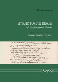 Paperback Pseudo-Aristotle - Epitaphs for the Heroes: Pepli Epitaphia - Appendix Planudea Book