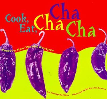 Paperback Cook, Eat, Cha Cha Cha: Festive New World Recipes Book