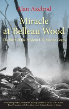 Paperback Miracle at Belleau Wood: The Birth of the Modern U.S. Marine Corps Book