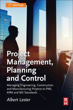 Paperback Project Management, Planning and Control: Managing Engineering, Construction and Manufacturing Projects to Pmi, APM and BSI Standards Book