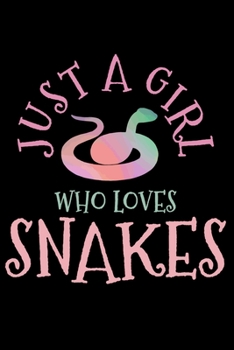 Just A Girl Who Loves Snakes: Snake Reptile Notebook To Write In For School Work Planner Journal Organizer Diary To Do List Log Book Funny Cute Gift for Girls