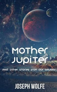 Paperback Mother Jupiter: And other Stories from our Galaxy Book