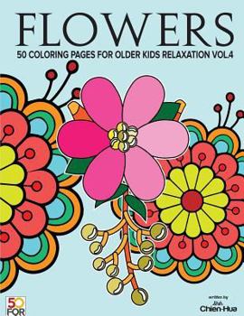 Paperback Flowers 50 Coloring Pages For Older Kids Relaxation Vol.4 Book