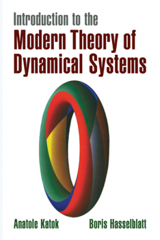 Introduction to the Modern Theory of Dynamical Systems (Encyclopedia of Mathematics and its Applications) - Book #54 of the Encyclopedia of Mathematics and its Applications