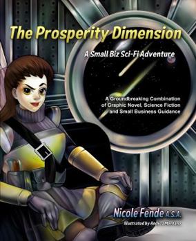 Paperback The Prosperity Dimension: A Small Biz Sci-Fi Adventure Book