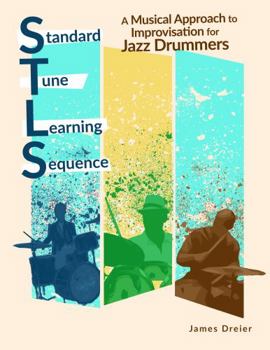 Paperback Standard Tune Learning Sequence, a Musical Approach to Improvisation for Jazz Drummers Book