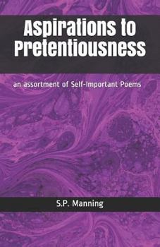 Paperback Aspirations to Pretentiousness: An Assortment of Self-Important Poems Book
