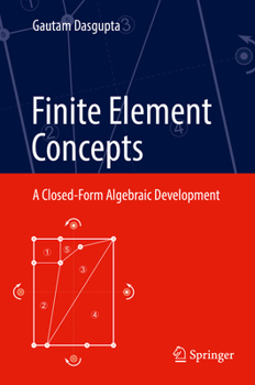 Hardcover Finite Element Concepts: A Closed-Form Algebraic Development Book