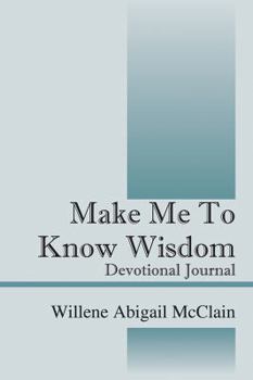 Paperback Make Me to Know Wisdom: Devotional Journal Book