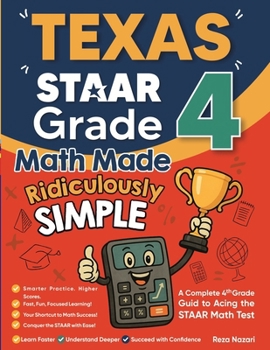 Paperback Texas STAAR Grade 4 Math Made Ridiculously Simple: A Comprehensive 4th Grade Guide to Acing STAAR Math Book