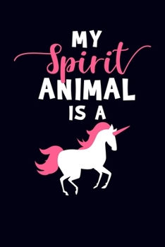 Paperback My Spirit Animal Is A: Unicorn Journal Notebook Book