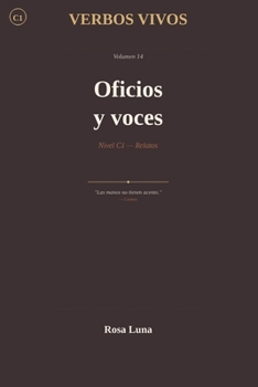 VERBOS VIVOS - Volume 14 - Oficios y voces: Spanish Through Stories - The Verb Method - C1 - Short Stories (Spanish Edition)