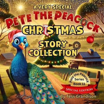 A Very Special Pete the Peacock Christmas Story Collection (Pete the Peacock - Australian Book Series)