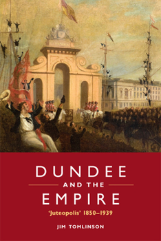 Hardcover Dundee and the Empire: 'Juteopolis' 1850-1939 Book