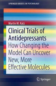 Paperback Clinical Trials of Antidepressants: How Changing the Model Can Uncover New, More Effective Molecules Book