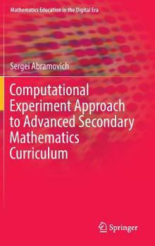 Hardcover Computational Experiment Approach to Advanced Secondary Mathematics Curriculum Book